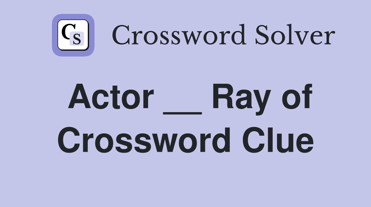 Actor Ray Of Battle Cry Crossword Clue Answers Crossword Solver